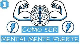 Como ser MENTALMENTE FUERTE (Parte 1)
