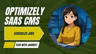 13. Scheduled Jobs in Optimizely SaaS CMS &ndash; Automate Tasks Efficiently