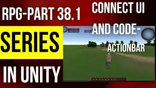Unity Multiplayer RPG series part 38.1- Combine UI and Code (actionbar)