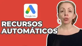 RECURSOS AUTOM&Aacute;TICOS Em N&iacute;vel de Conta e Em N&iacute;vel de Campanha no Google Ads