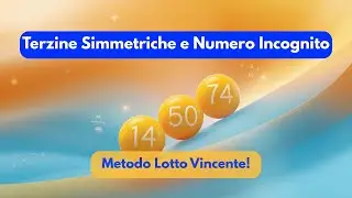 Terzine Simmetriche e Numero Incognito   Metodo Lotto Vincente