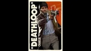 DEATHLOOP Part 14 - Charlie Montague 2