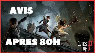 LIES OF P : MON AVIS APRES 80H