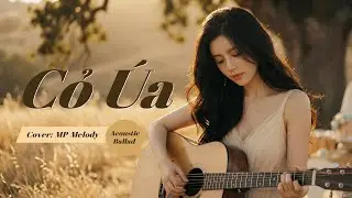 Cỏ Úa - St: Lam Phương | Day dứt một nỗi buồn (Acoustic Ballad)