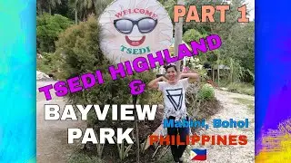 TSEDI HIGHLAND BAYVIEW PARK (PART 1) - Mabini, Bohol, PHILIPPINES