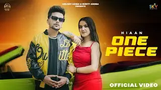 One Piece (Official Video) Hiaan | New Punjabi Songs 2025 | SKY Digital | @MelodyMusic02