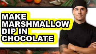 How To Make Marshmallow Dip In Chocolate (Easy Method)