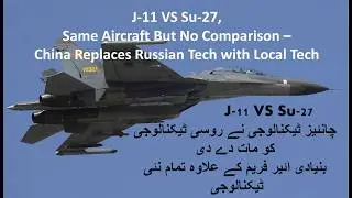 J-11 VS Su-27, Same Aircraft But No Comparison of Technology