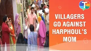 Villagers go AGAINST Harphoul&rsquo;s mom | Harphoul Mohini update