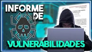 &iquest;Como Hacer Un INFORME DE VULNERABILIDADES?