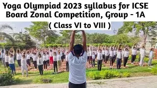 Yoga Olympiad Full syllabus for ICSE Board Zone level Competition, Group - 1A (Class VI to VIII)