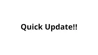 A Quick Update!