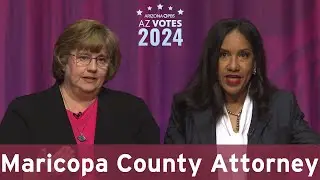 AZ Votes Debate: Maricopa County Attorney | Sept. 17, 2024
