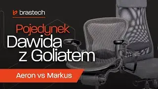 Wygodny fotel na długie godziny pracy - Herman Miller Aeron vs IKEA Markus Porównanie Brastech