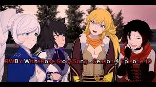 RWBY WhiteRose Story Song - Season 4 Episode 10