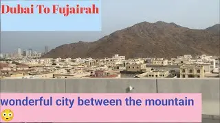 Dubai to Fujairah tour | wonderful city between the mountain | @MarwadiVlogsDubai