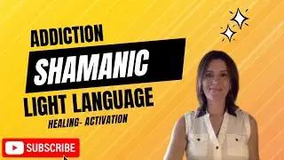 6 30 22 Addiction Healing- Shamanic Light Language Healing- Powerful Healing Session For you