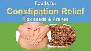 Foods for Constipation Relief | Flax seeds. & Prunes.