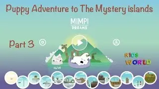 Mimpi Dream Part 3, Puppy Adventure to The Mystery islands, small Puzzle problem solving for kids