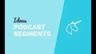 Podcast Segment Ideas