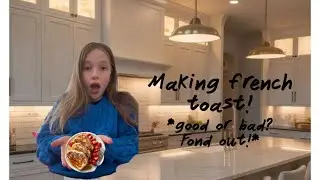 Making French toast!