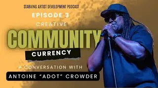 Empowering Communities Through Creative Currency: Breakin’ Bread with Antoine “A Dot” Crowder