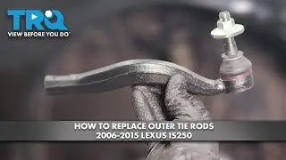 How to Replace Outer Tie Rods 2006-2015 Lexus IS250