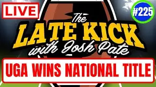 Late Kick Live Ep 225: UGA Wins National Title | Bama&rsquo;s 2021 | Renaissance Season Memories