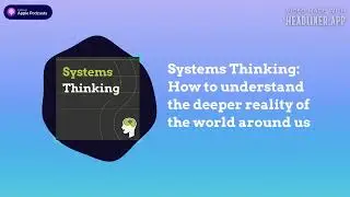 Systems Thinking: How to understand the deeper reality of the world around us | Growth Mindset...