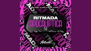 Ritmada Apocalíptica 3.0 (feat. Mc Larissa & Mc Pogba)