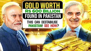GOLD RUSH IN PAKISTAN | GOLD WORTH Rs 600 Billion 💵