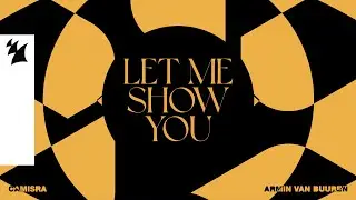 Camisra & Armin van Buuren - Let Me Show You (Official Lyric Video)