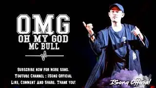 OMG Oh My God By Mc Bull   NEW SONG