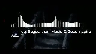 February 2, 2026 isq, Bagus Ilham Music & Good Inspiration Music & Nice Inspiration Music - Void [MC
