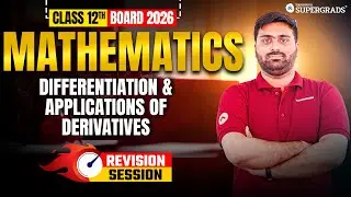 Class 12 Boards 2026 Mathematics | Differentiation & Applications of Derivatives | Complete Revision