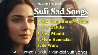 Dard- e-Dil 💔 Sad Sufi Songs || Nonstop Sad Sufi Hindi Song|| Ali Humza || Music One 