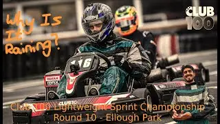 Karting in the Wet! | Club100 2022 LW Sprints Round 10 - Ellough Park