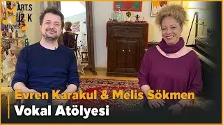 Melis S&ouml;kmen ve Evren Karakul Vokal At&ouml;lyesini Anlatıyor