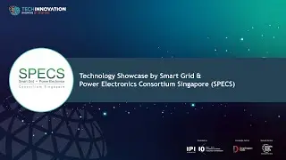Technology Showcase by Smart Grid & Power Electronics Consortium Singapore SPECS