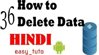 36 Delete data from  Database  | Android App Development Series | HINDI | HD