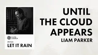 Until the Cloud Appears | Let it Rain | Liam Parker