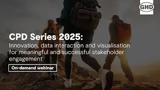 Webinar | CPD Series 2025 - Innovation, data interaction, visualisation for stakeholder engagement