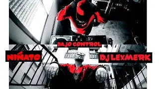 BAJO CONTROL - Ni&Ntilde;ATO & DJ LEXMERK ( VideoCLIP 2022)