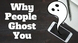 The Reason Why People Ghost You