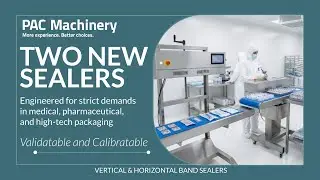 PAC Machinery Announces Two New validatable and calibratable medical band sealers