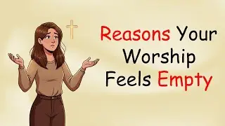 Reasons Your Worship Feels Empty