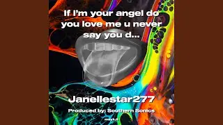 If I&rsquo;m your angel do you love me u never say you do