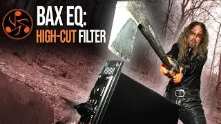 BAX EQ: When to Use the High-Cut Filter