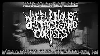 WAFFLE HOUSE OF 1000 CORPSES @ O'Malley in Philadelphia, PA - 11/08/2025