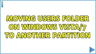 Moving users folder on Windows Vista/7 to another partition (9 Solutions!!)